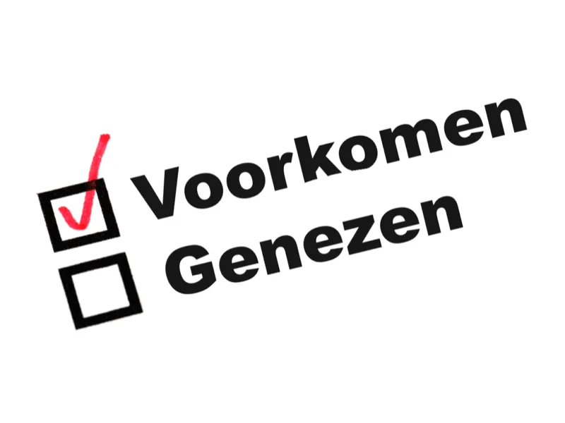 Voorkomen is beter dan genezen